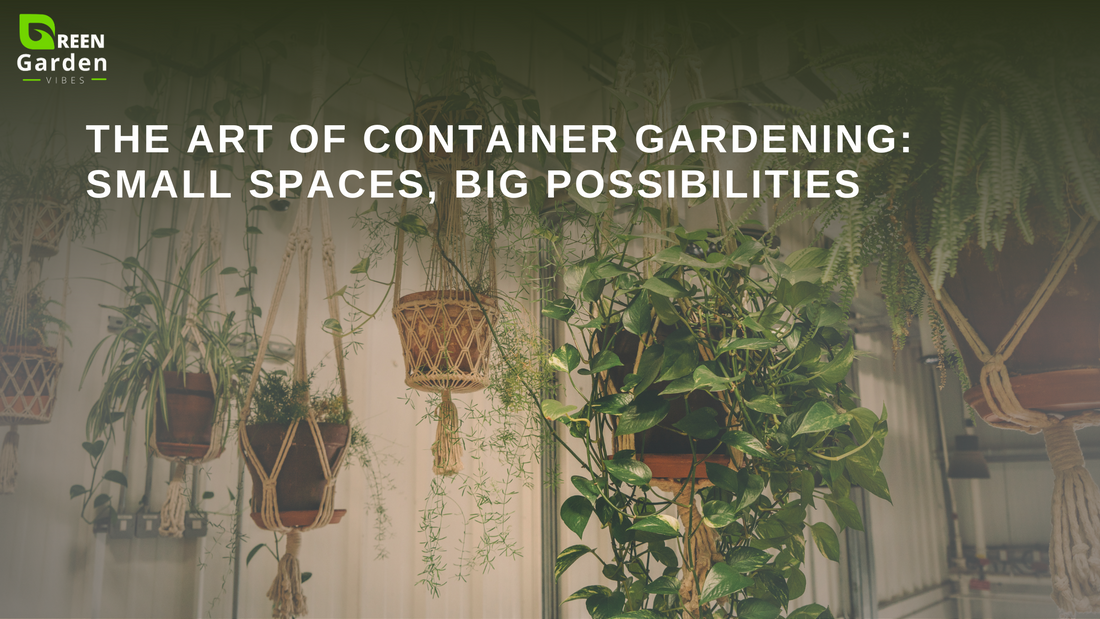 The Art of Container Gardening: Small Spaces, Big Possibilities!